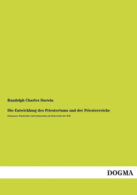 Cover for Randolph Charles Darwin · Die Entwicklung Des Priestertums Und Der Priesterreiche (Paperback Book) [German edition] (2013)