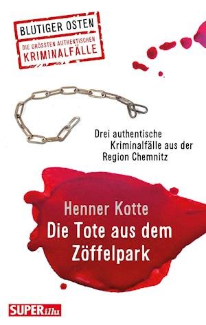 Cover for Henner Kotte · Die Tote aus dem Zöffelpark (Paperback Book) (2021)