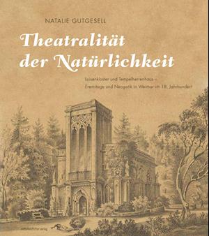 Cover for Natalie Gutgesell · Theatralität der Natürlichkeit (Buch) (2023)