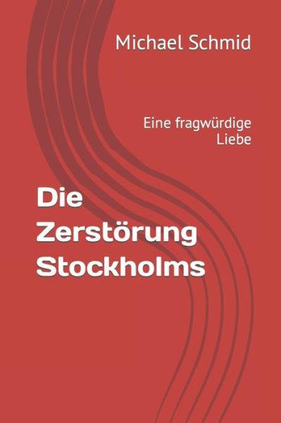 Cover for Schmid Michael Schmid · Die Zerstörung Stockholms (Paperback Book) (2021)