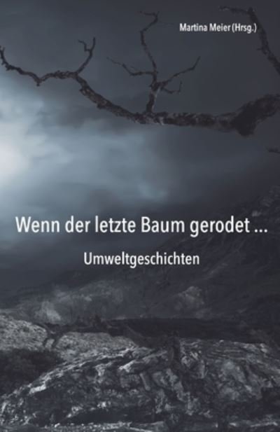 Cover for Martina Meier · Wenn der letzte Baum gerodet - Umweltgeschichten (Book) (2023)