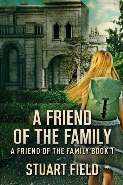 Cover for Field Stuart Field · A Friend Of The Family - A Friend Of The Family (Paperback Bog) (2022)