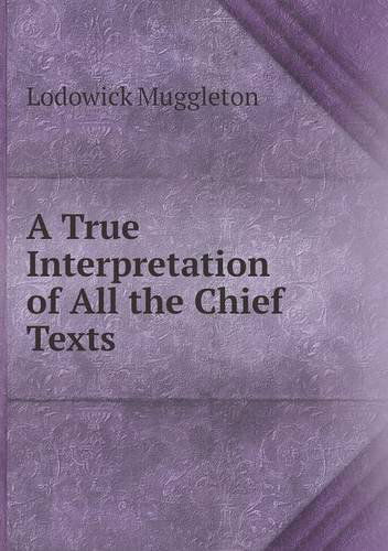 Cover for Lodowick Muggleton · A True Interpretation of All the Chief Texts (Paperback Book) (2013)