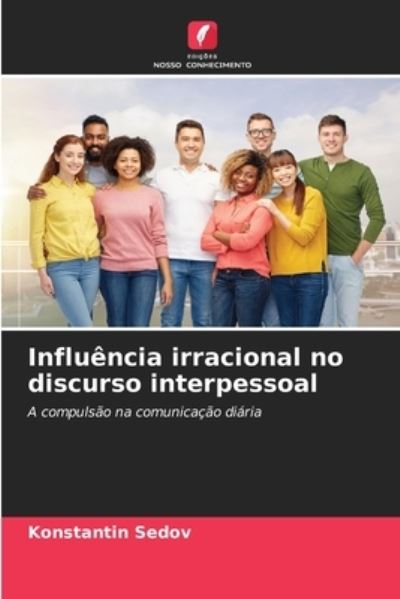 Cover for Konstantin Sedov · Influencia irracional no discurso interpessoal (Paperback Book) (2021)