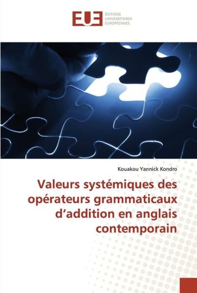 Cover for Kouakou Yannick Kondro · Valeurs systemiques des operateurs grammaticaux d'addition en anglais contemporain (Pocketbok) (2021)