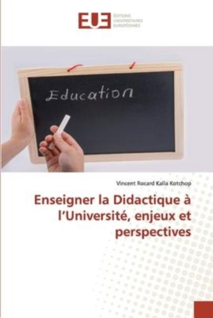 Cover for Vincent Rocard Kalla Kotchop · Enseigner la Didactique à l'Université, enjeux et perspectives (Paperback Book) (2021)
