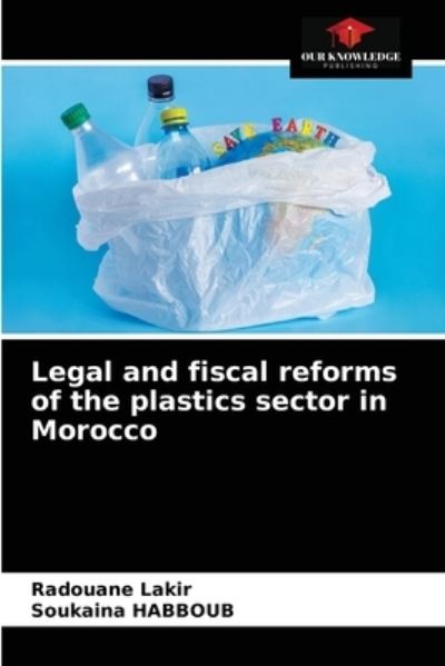 Cover for Radouane Lakir · Legal and fiscal reforms of the plastics sector in Morocco (Paperback Book) (2021)