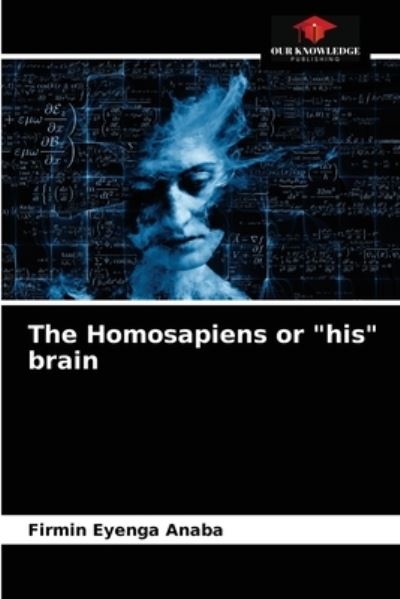 Cover for Firmin Eyenga Anaba · The Homosapiens or his brain (Paperback Book) (2021)