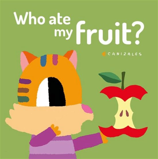 Cover for Canizales · Who Ate My Fruit? (Board book) (2020)