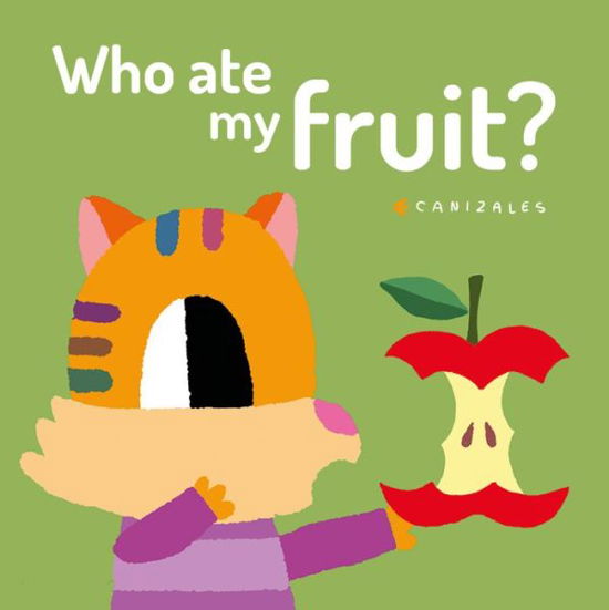 Cover for Canizales · Who Ate My Fruit? (Kartonbuch) (2020)