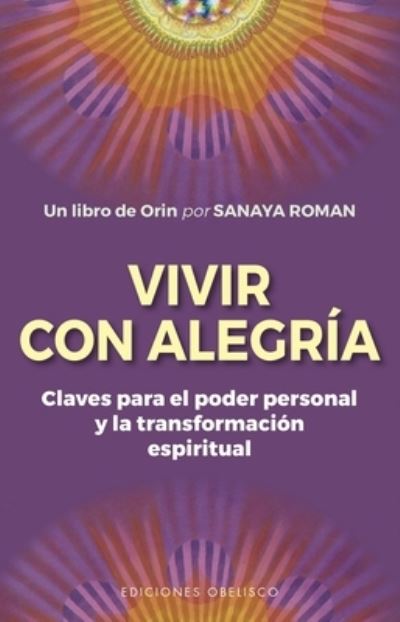 Vivir Con Alegria - Sanaya Roman - Books - Obelisco - 9788491118107 - April 26, 2022