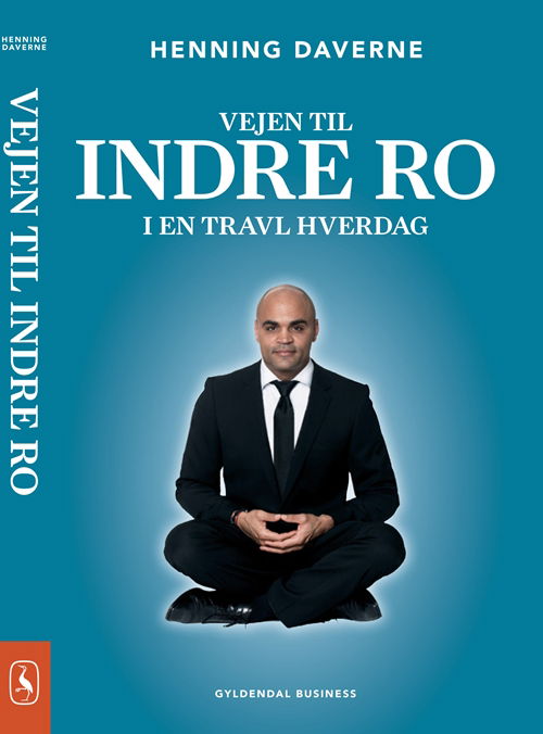 Cover for Henning Daverne · Vejen til indre ro i en travl hverdag (Sewn Spine Book) [1st edition] (2009)