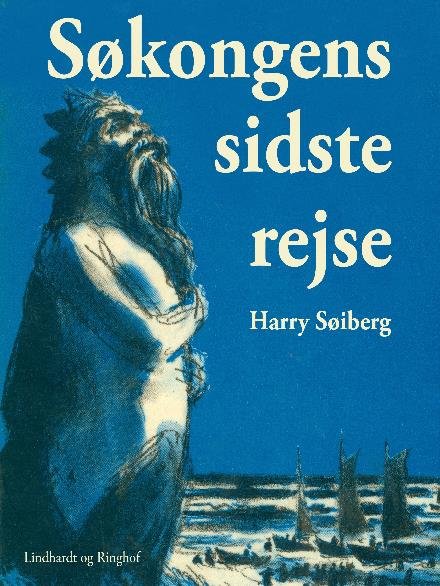 Cover for Harry Søiberg · Søkongens sidste rejse (Heftet bok) [1. utgave] (2017)