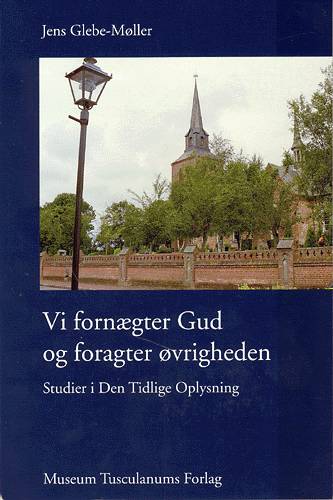 Cover for Jens Glebe-Møller · Vi fornægter Gud og foragter øvrigheden (Sewn Spine Book) [1st edition] (2004)