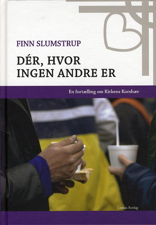 Cover for Finn Slumstrup · Der, hvor ingen andre er (Hardcover Book) [1st edition] [Hardback] (2012)