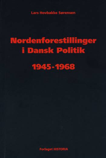 Cover for Lars Hovbakke Sørensen · Nordenforestillinger i Dansk Politik 1945-1968 (Sewn Spine Book) [1st edition] (2005)