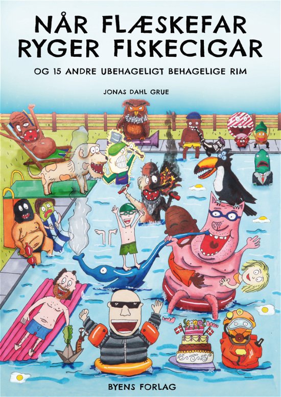 Cover for Jonas Dahl Grue · Når Flæskefar ryger fiskecigar og 15 andre ubehageligt behagelige rim (Hardcover bog) [1. udgave] (2022)