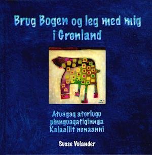 Cover for Susse Volander · Brug Bogen og leg med mig i Grønland (Bound Book) [1st edition] (2022)