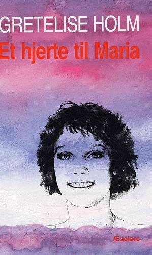 Cover for Gretelise Holm · Et hjerte til Maria (Sewn Spine Book) [1st edition] (1998)