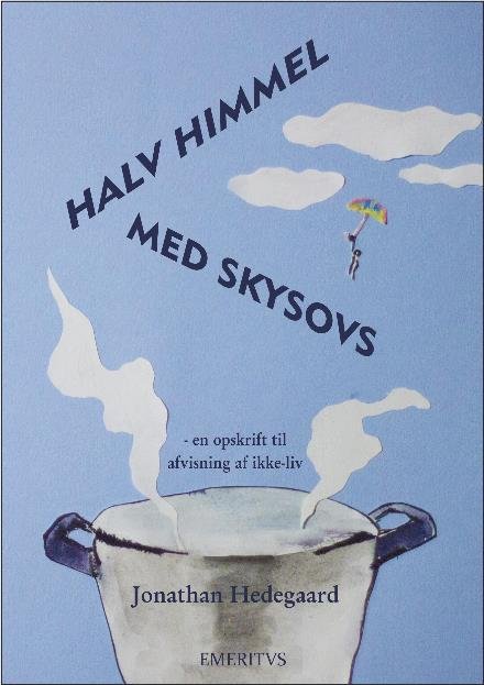 Cover for Jonathan Hedegaard · Halv Himmel Med Skysovs (Sewn Spine Book) [1th edição] (2015)