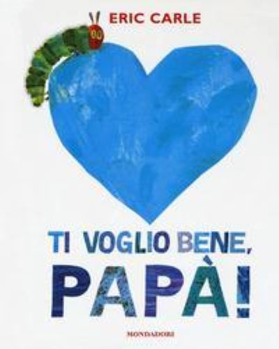 Cover for Eric Carle · Eric Carle - Italian: Ti voglio bene papa (Hardcover Book) (2018)