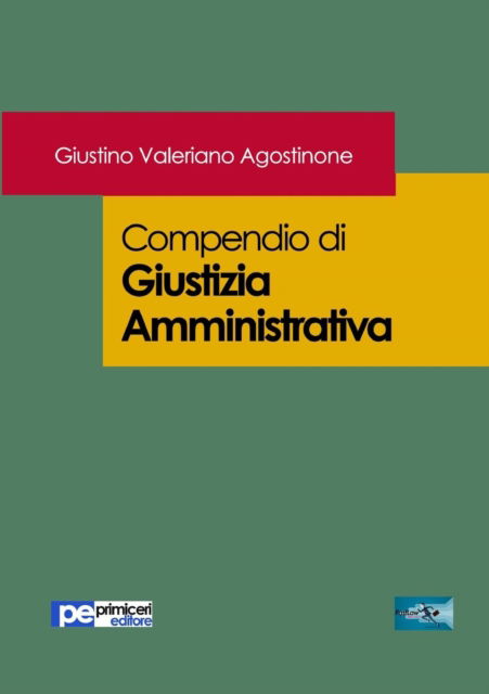 Cover for Giustino Valeriano Agostinone · Compendio di Giustizia Amministrativa (Paperback Book) (2017)