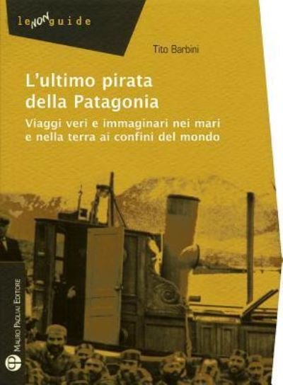 Cover for Tito Barbini · L'Ultimo Pirata Della Patagonia (Paperback Book) (2015)