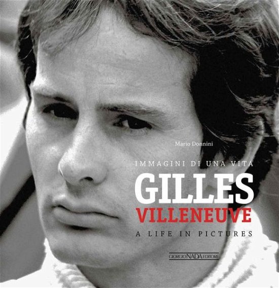 Cover for Mario Donnini · Gilles Villeneuve: Immagini di una Vita / A Life in Pictures (Inbunden Bok) (2015)