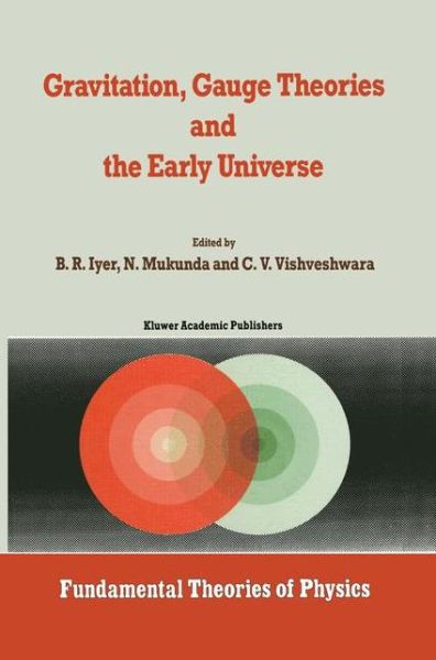 Cover for B R Iyer · Gravitation, Gauge Theories and the Early Universe - Fundamental Theories of Physics (Inbunden Bok) [1989 edition] (1989)