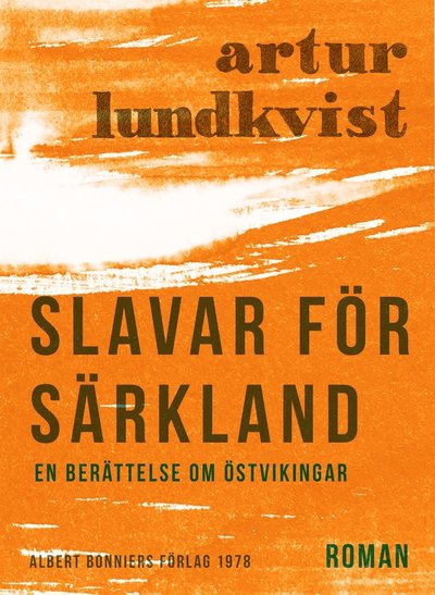 Slavar för Särkland : en berättelse om östvikingar - Artur Lundkvist - Książki - Albert Bonniers Förlag - 9789100169107 - 20 lutego 2017