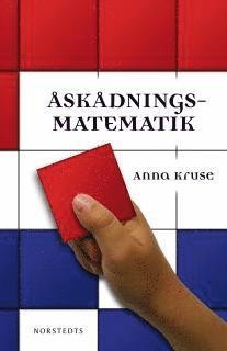 Cover for Anna Kruse · Åskådningsmatematik : ett försök till plan för de fyra första skolårens arbete på matematikens område (Kort) (2010)