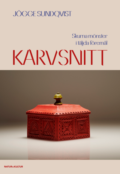 Cover for Jögge Sundqvist · Karvsnitt : skurna mönster i täljda föremål (Indbundet Bog) (2021)