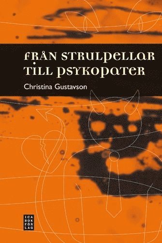 Cover for Christina Gustavson · Från strulpellar till psykopater (Bound Book) (2008)