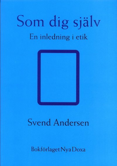 Cover for Sven Andersen · Som dig själv : En inledning i etik (Buch) (1997)