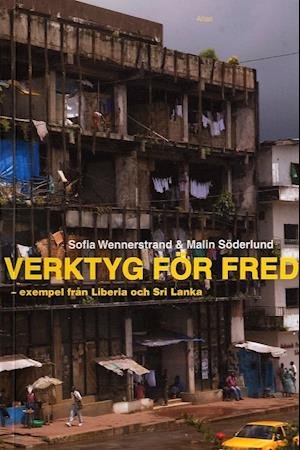 Cover for Malin Söderlund · Verktyg för fred : exempel från Liberia och Sri Lanka (Book) (2007)