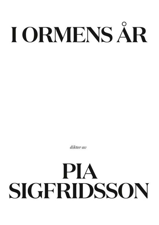Cover for Pia Sigfridsson · I ormens år : dikter av (Paperback Book) (2018)