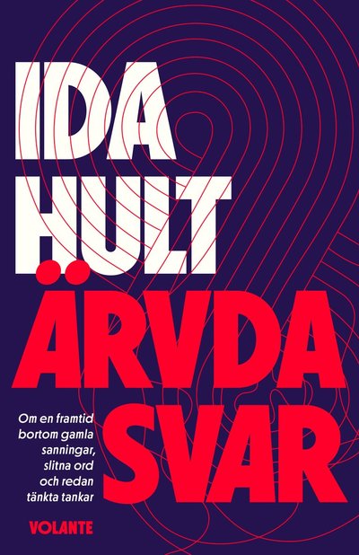 Cover for Ida Hult · Ärvda svar : om en framtid bortom gamla sanningar, slitna ord och redan tänkta tankar (Hardcover Book) (2021)