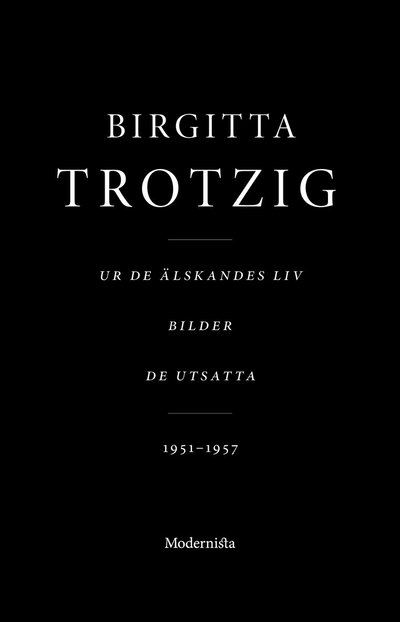 Cover for Birgitta Trotzig · Ur de älskandes liv, Bilder &amp; De utsatta (Bog) (2023)