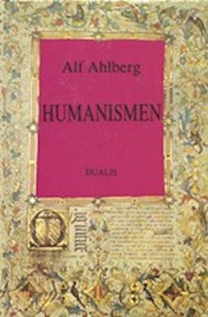 Cover for Alf Ahlberg · Humanismen : historiska perspektiv och nutida synpunkter (Gebundesens Buch) (1992)