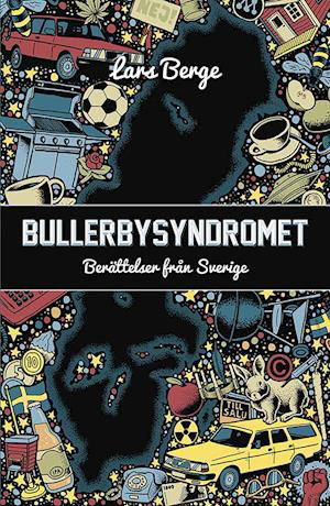 Cover for Lars Berge · Bullerbysyndromet : berättelser från Sverige (Indbundet Bog) (2015)