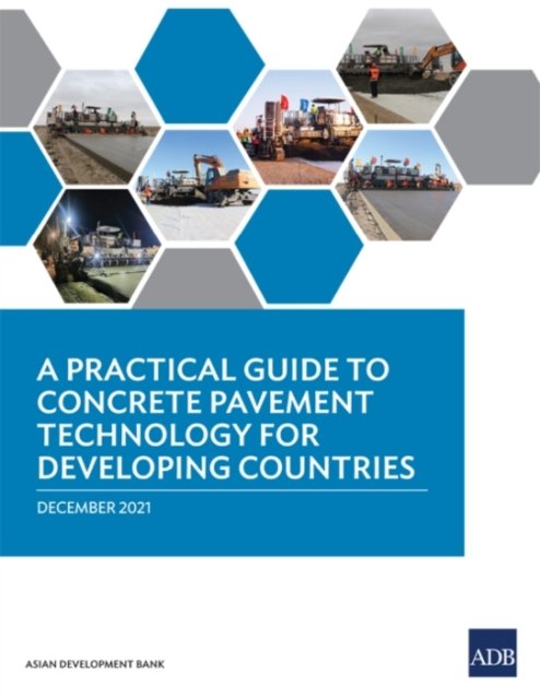 Cover for Asian Development Bank · A Practical Guide to Concrete Pavement Technology for Developing Countries (Paperback Book) (2022)