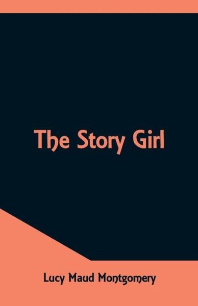 Cover for Lucy Maud Montgomery · The Story Girl (Pocketbok) (2018)