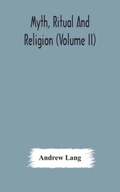 Cover for Andrew Lang · Myth, ritual and religion (Volume II) (Inbunden Bok) (2020)