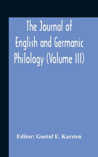 Cover for Gustaf E Karsten · The Journal Of English And Germanic Philology (Volume Iii) (Gebundenes Buch) (2020)