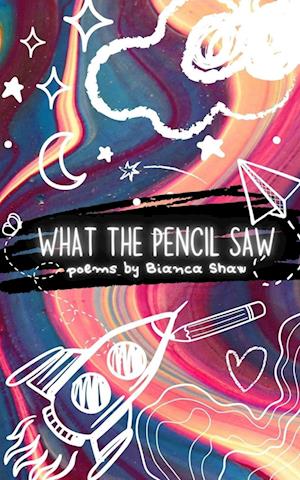 Cover for Bianca Shaw · What the Pencil Saw (Book) (2023)