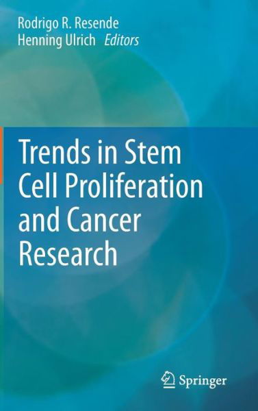 Cover for Rodrigo Resende · Trends in Stem Cell Proliferation and Cancer Research (Hardcover Book) [2013 edition] (2013)