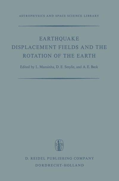 L Mansinha · Earthquake Displacement Fields and the Rotation of the Earth: A NATO Advanced Study Institute - Astrophysics and Space Science Library (Paperback Book) [Softcover reprint of the original 1st ed. 1970 edition] (2013)