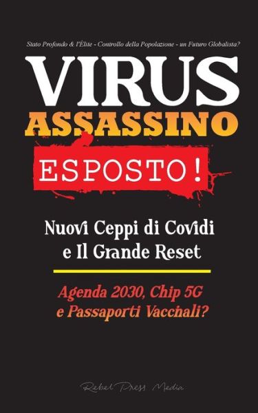 VIRUS ASSASSINO Esposto! - Rebel Press Media - Kirjat - Wiki Press Books - 9789493267107 - tiistai 31. elokuuta 2021