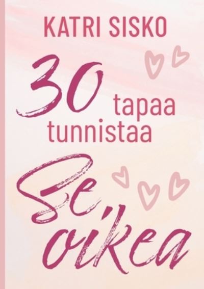 Cover for Katri Sisko · 30 tapaa tunnistaa Se oikea (Paperback Book) (2021)