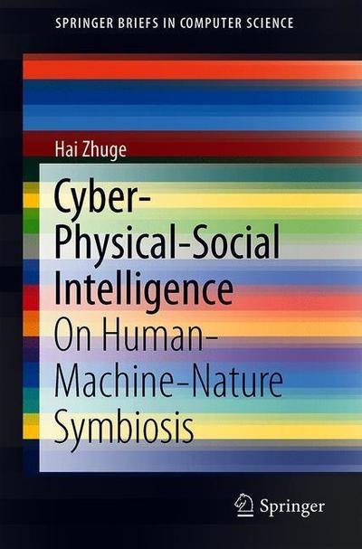 Cover for Hai Zhuge · Cyber-Physical-Social Intelligence: On Human-Machine-Nature Symbiosis (Hardcover Book) [1st ed. 2020 edition] (2020)